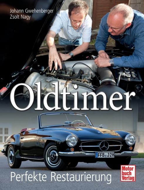 Cover of the book Oldtimer – Perfekte Restaurierung by Johann Gwehenberger and Zsolt Nagy, showing two men working on the engine of a black Mercedes-Benz 190 SL